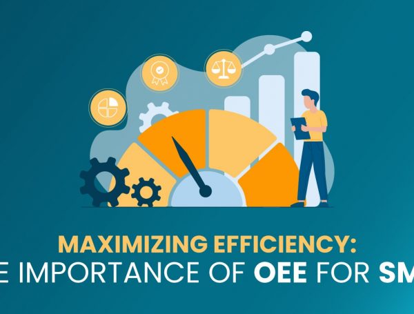 Maximizing Efficiency: The Importance of OEE for SMEs